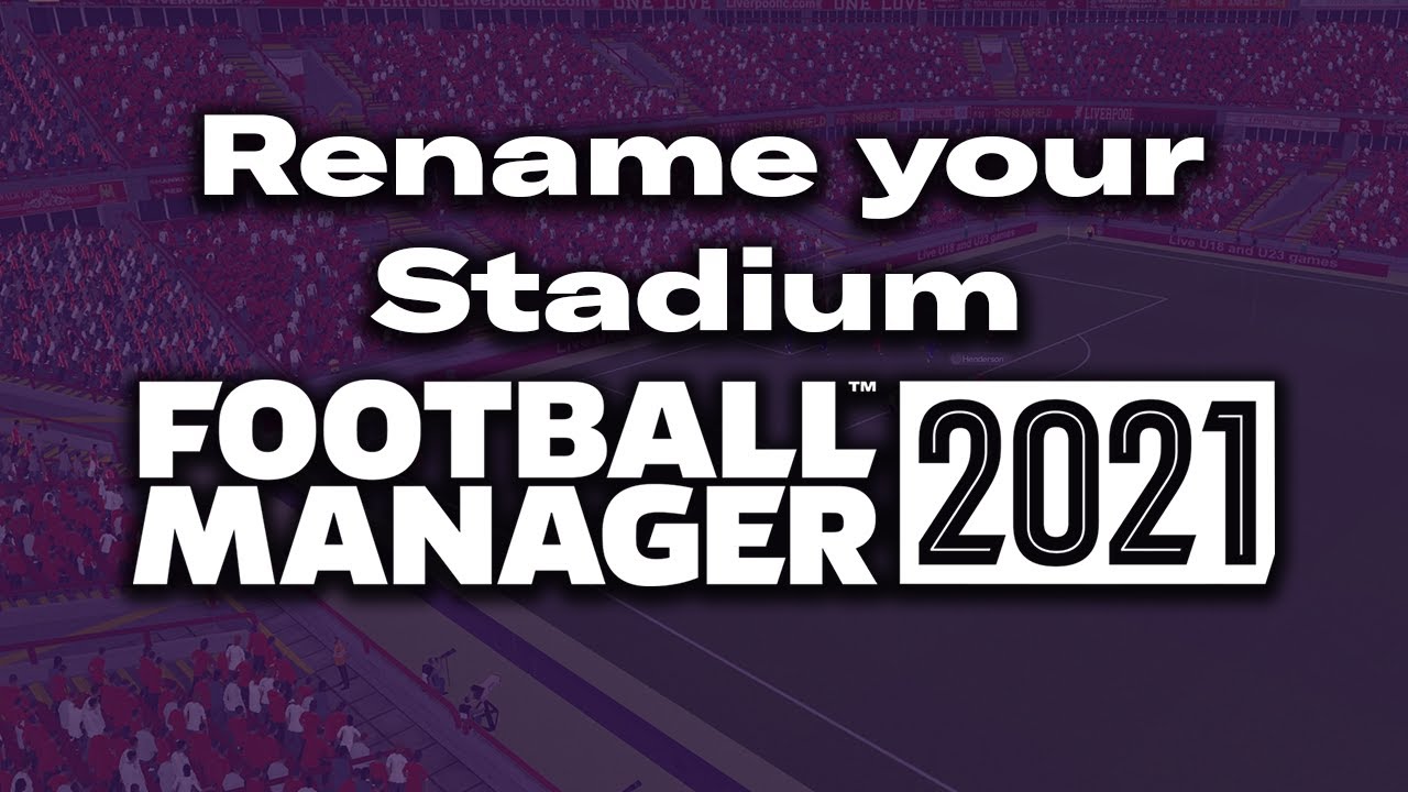 Как ИЗМЕНИТЬ НАЗВАНИЕ СТАДИОНА в Football Manager 2021 (без редактора)