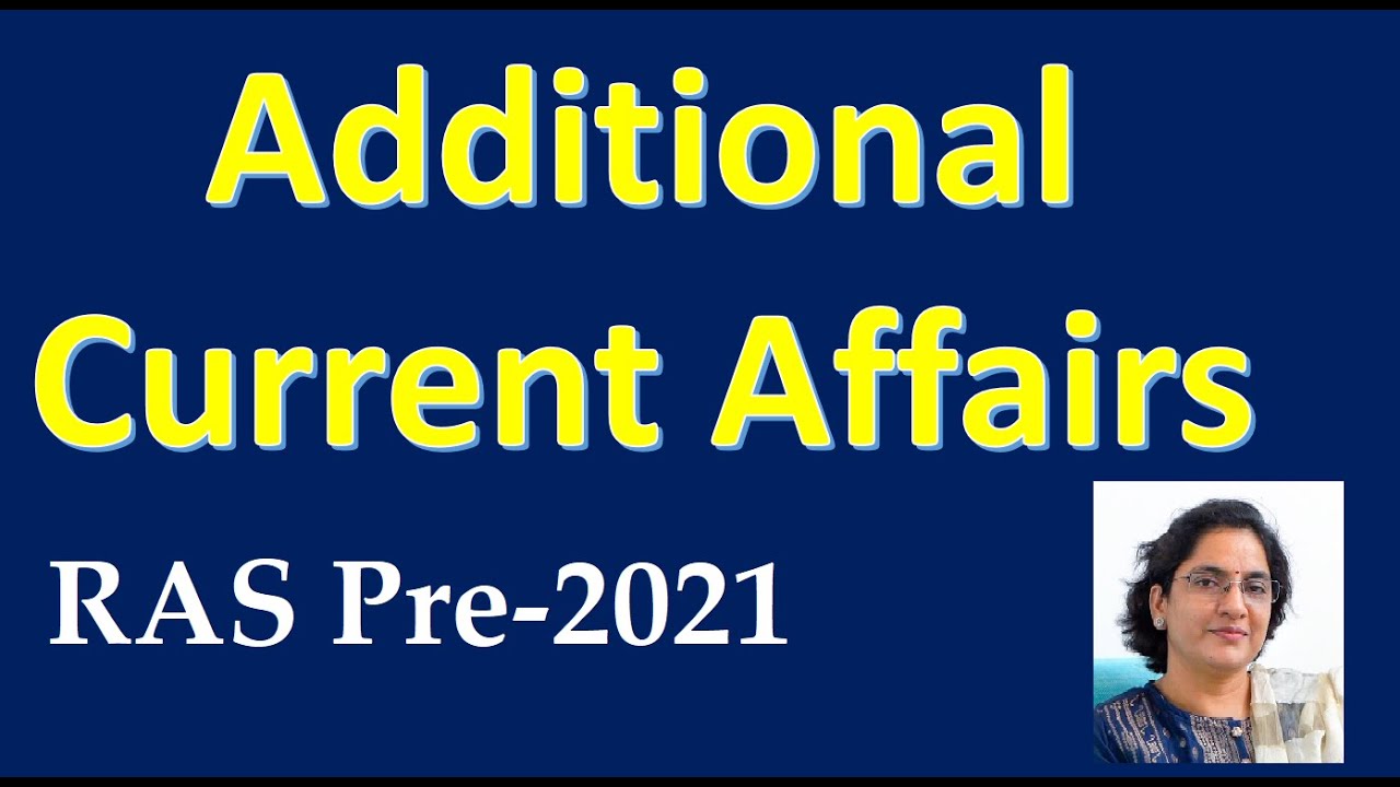 Some Very Important Current Affairs for RAS Pre 2021 Part-2