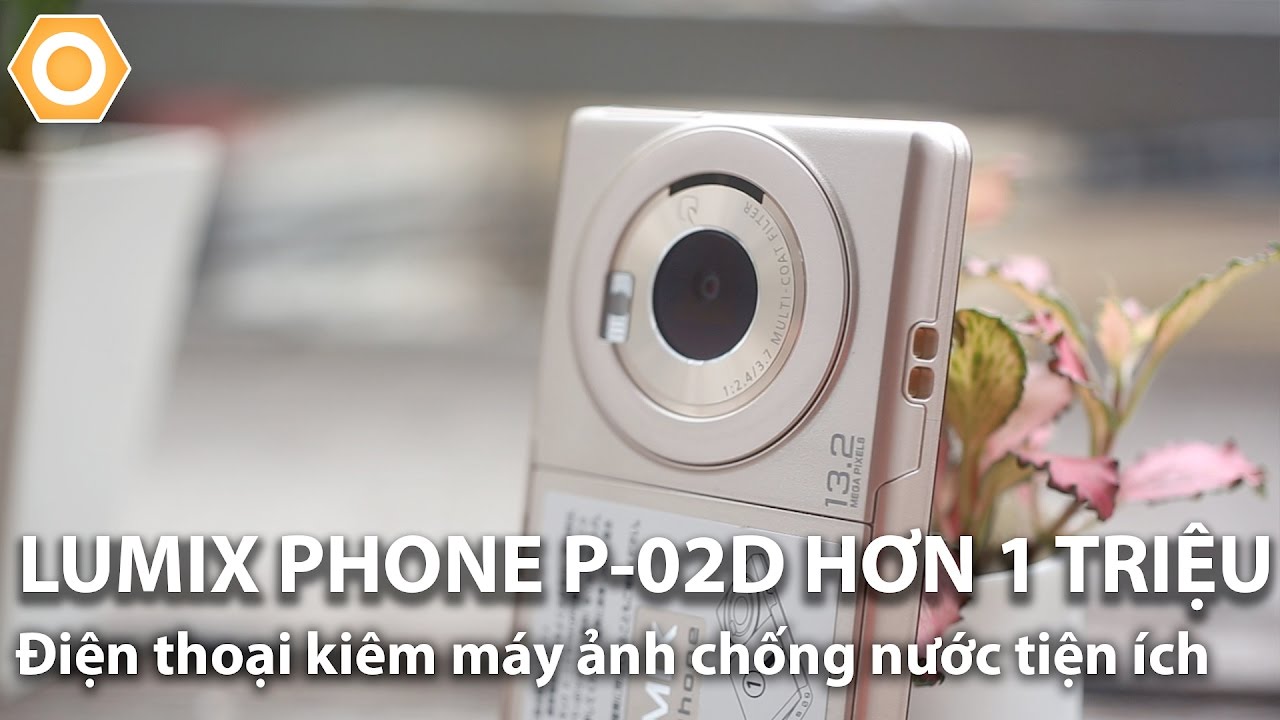 Lumix Phone P-02D hơn 1 triệu:  Điện thoại kiêm máy ảnh chống nước tiện ích