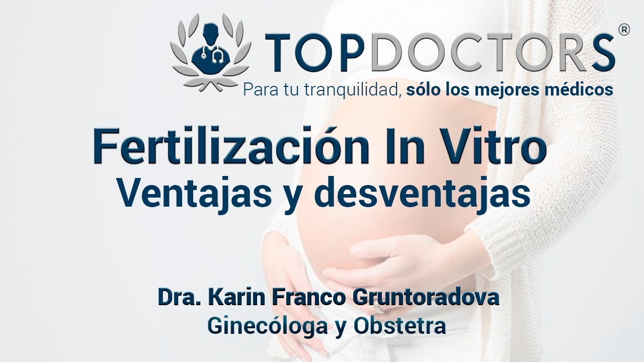 Fertilizaci&oacute;n in vitro: Ventajas y desventajas