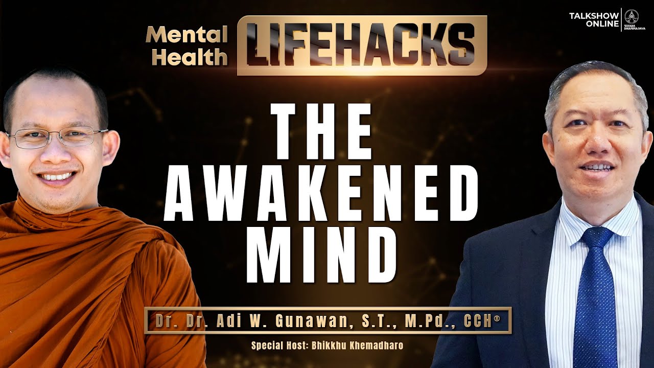 Mental Health LifeHacks: The Awakened Mind | Adi W. Gunawan - (TalkShow Online V. Dhammajaya)
