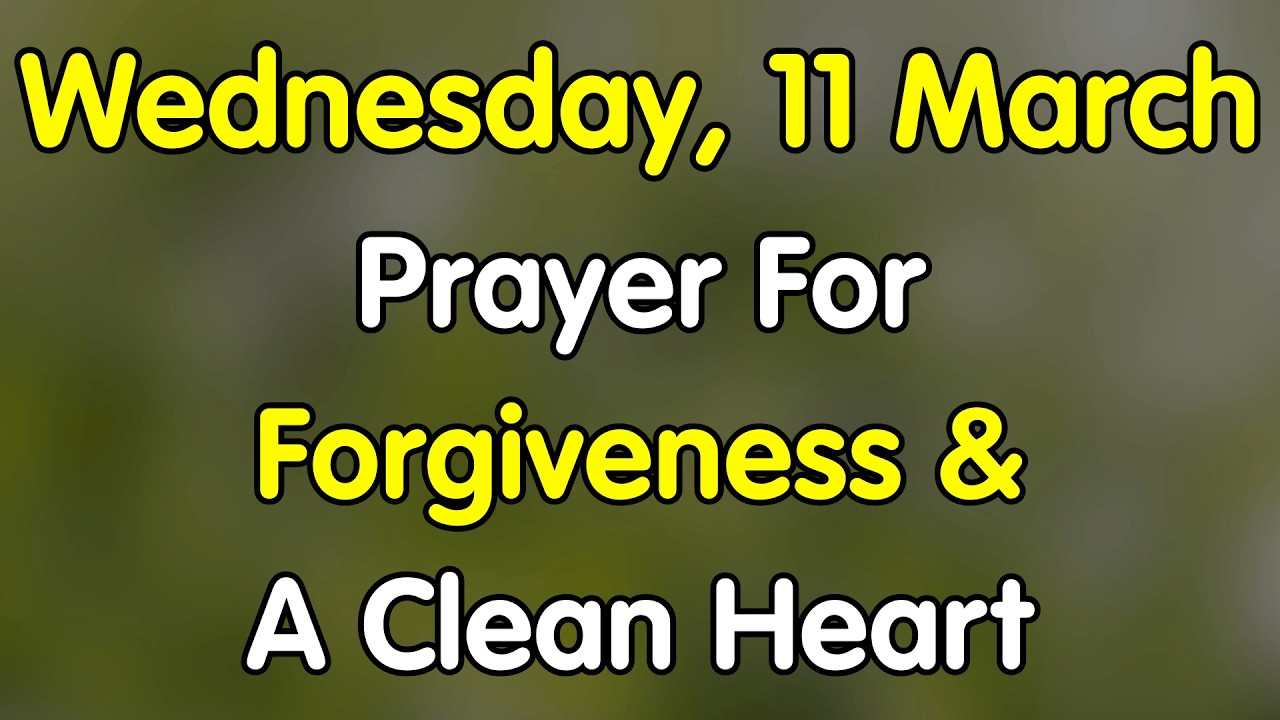 11th March, Prayer For Forgiveness And A Renewed Heart In God