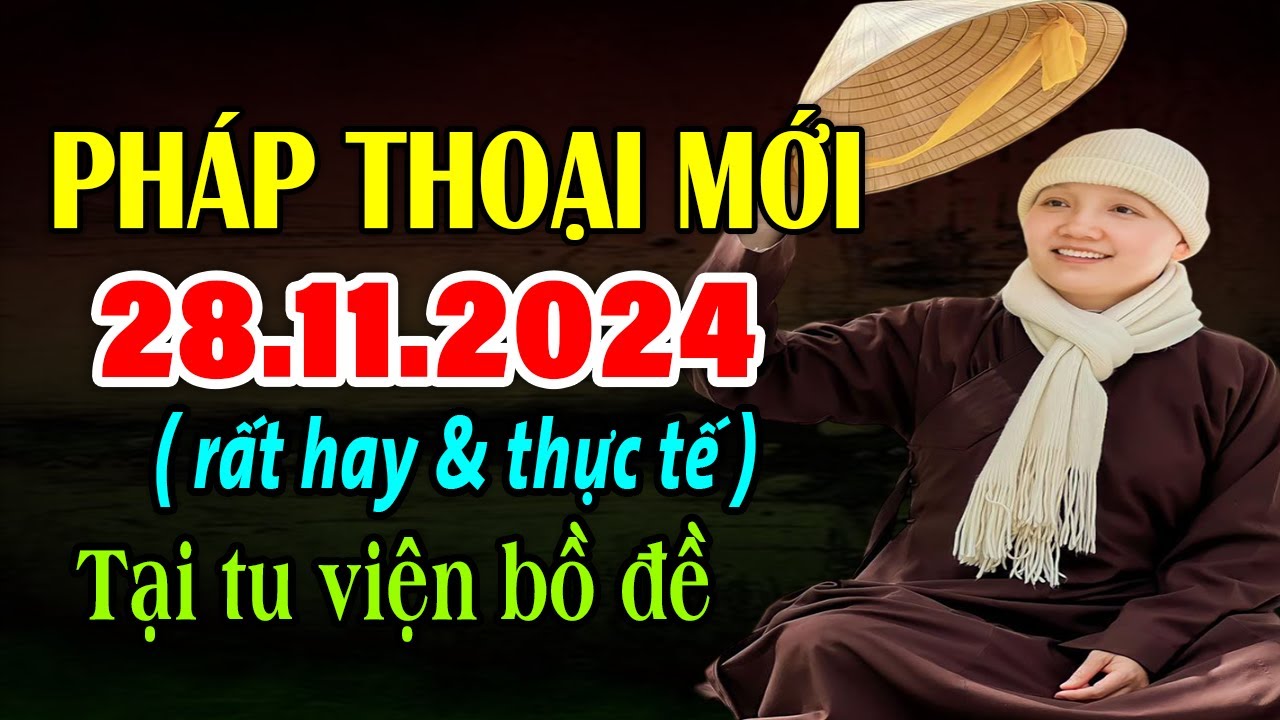 PHÁP THOẠI MỚI 28.11.2024 ( HAY QUÁ ) | Sư Cô Thích Nữ Chúc Hiếu