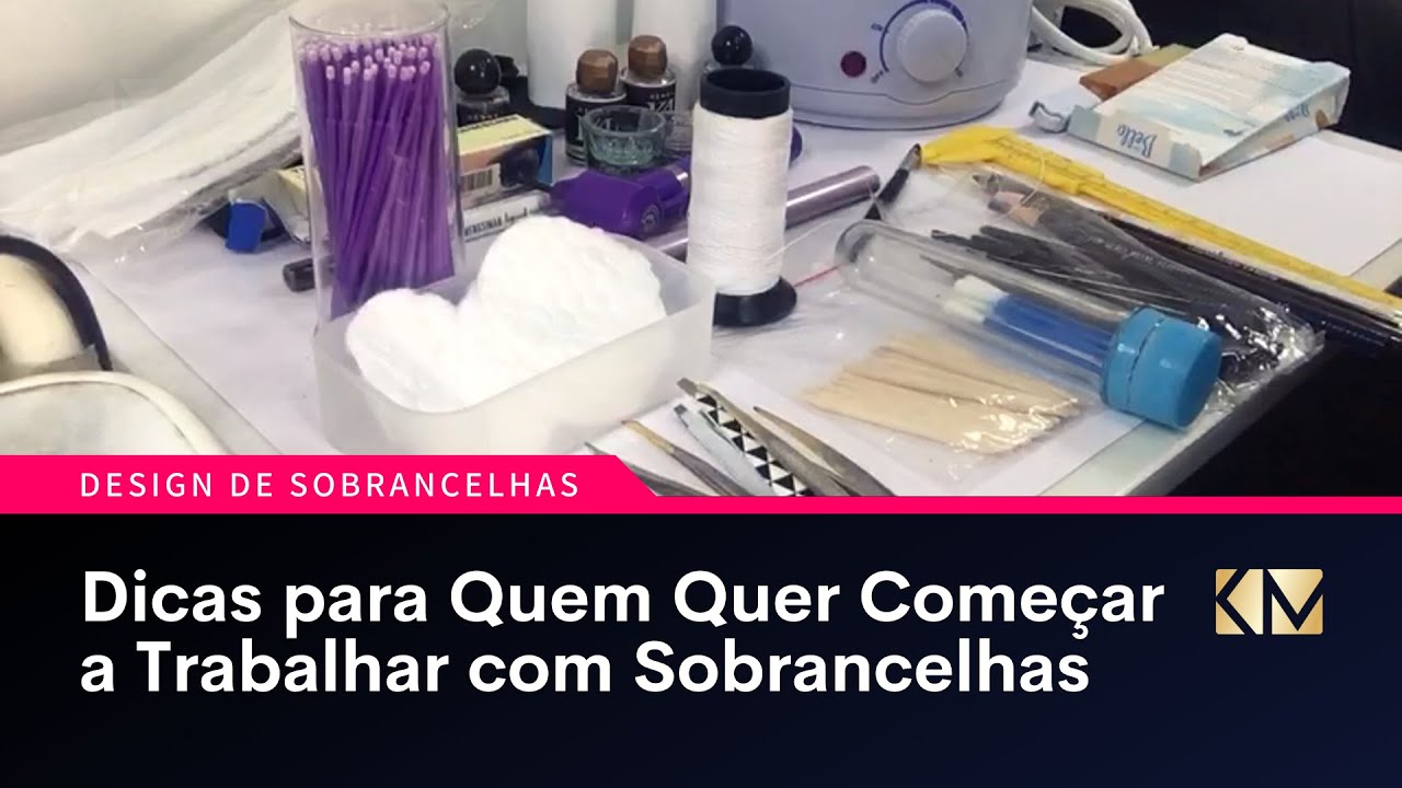 Dicas para Quem Quer Começar a Trabalhar com Sobrancelhas | #designdesobrancelhas