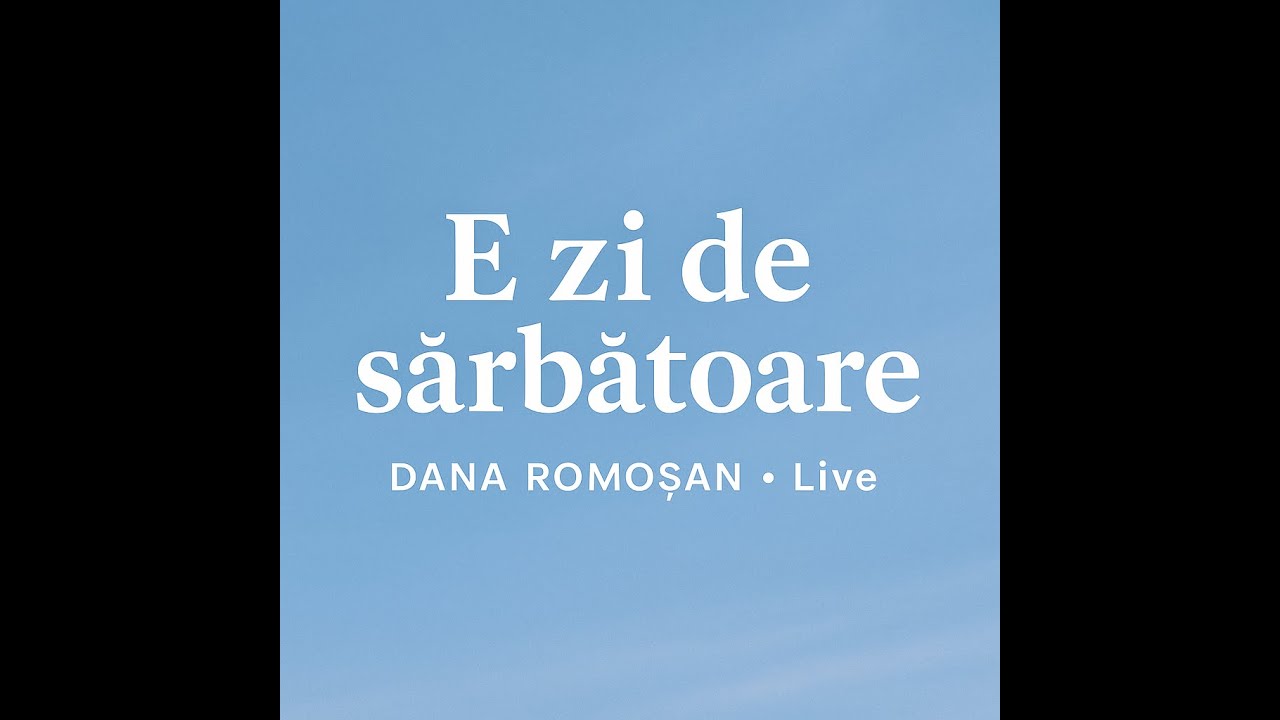 Dana Romoșan &ndash; E zi de sărbătoare | C&acirc;ntec creștin live