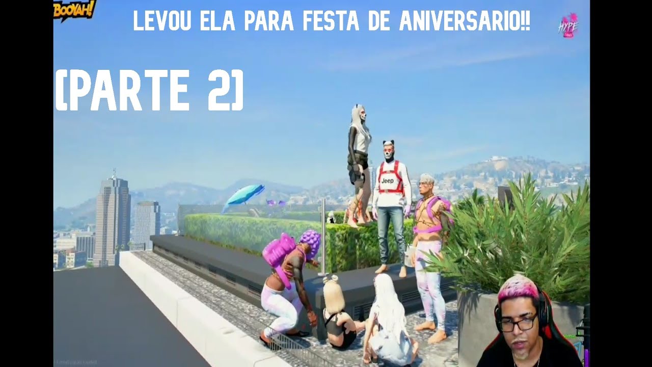 MORAIS MTA E SUA FILHA , LEVOU ELA PARA ANIVERSARIO DA AMIGA #PT2 - HYPE ROLEPLAY