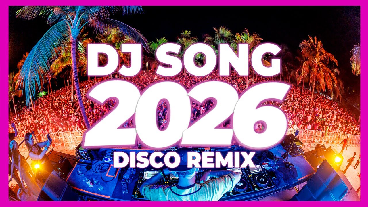 DJ SONG 2026 &ndash; Party Music & Disco Remix | Nonstop New Songs