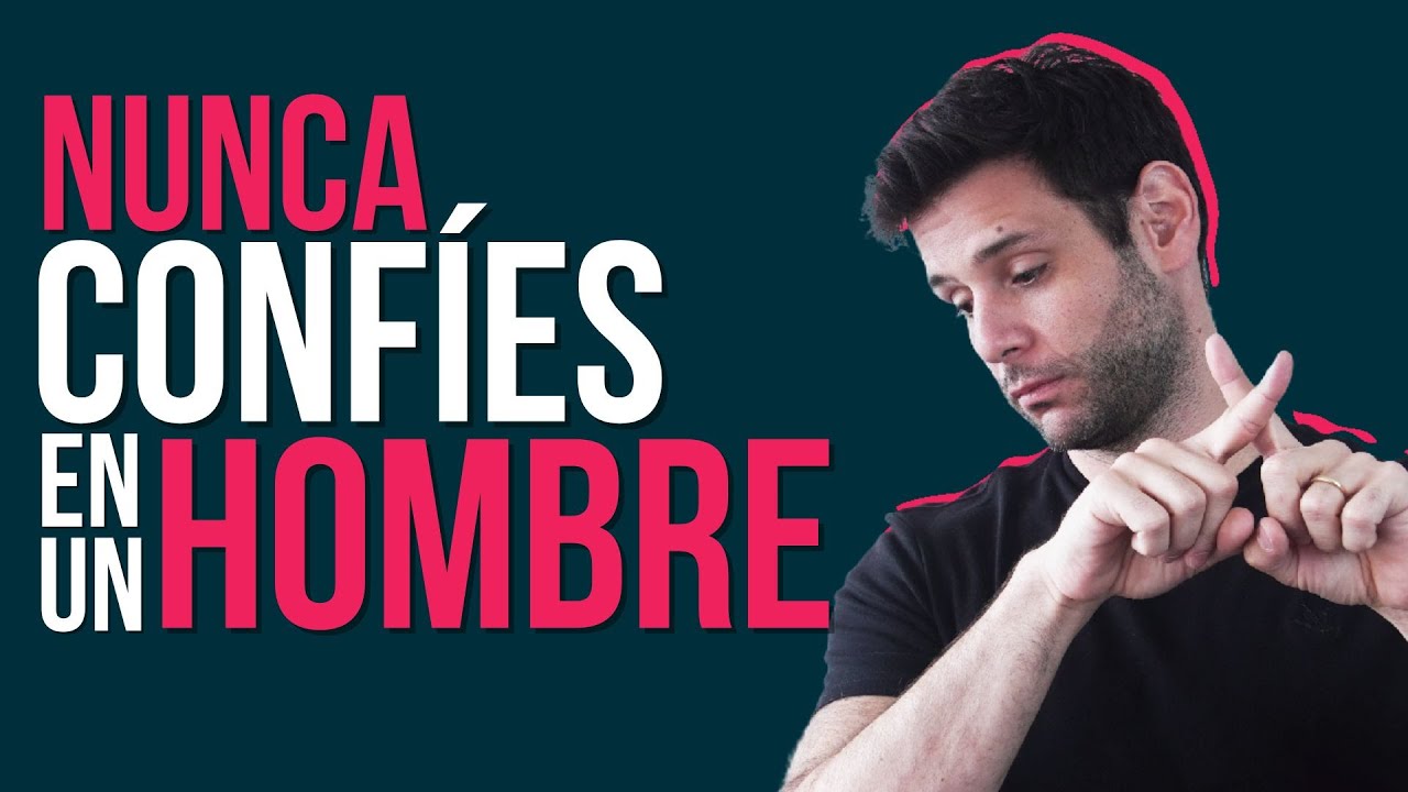 NUNCA CONFIES EN UN HOMBRE SIN SABER ESTO