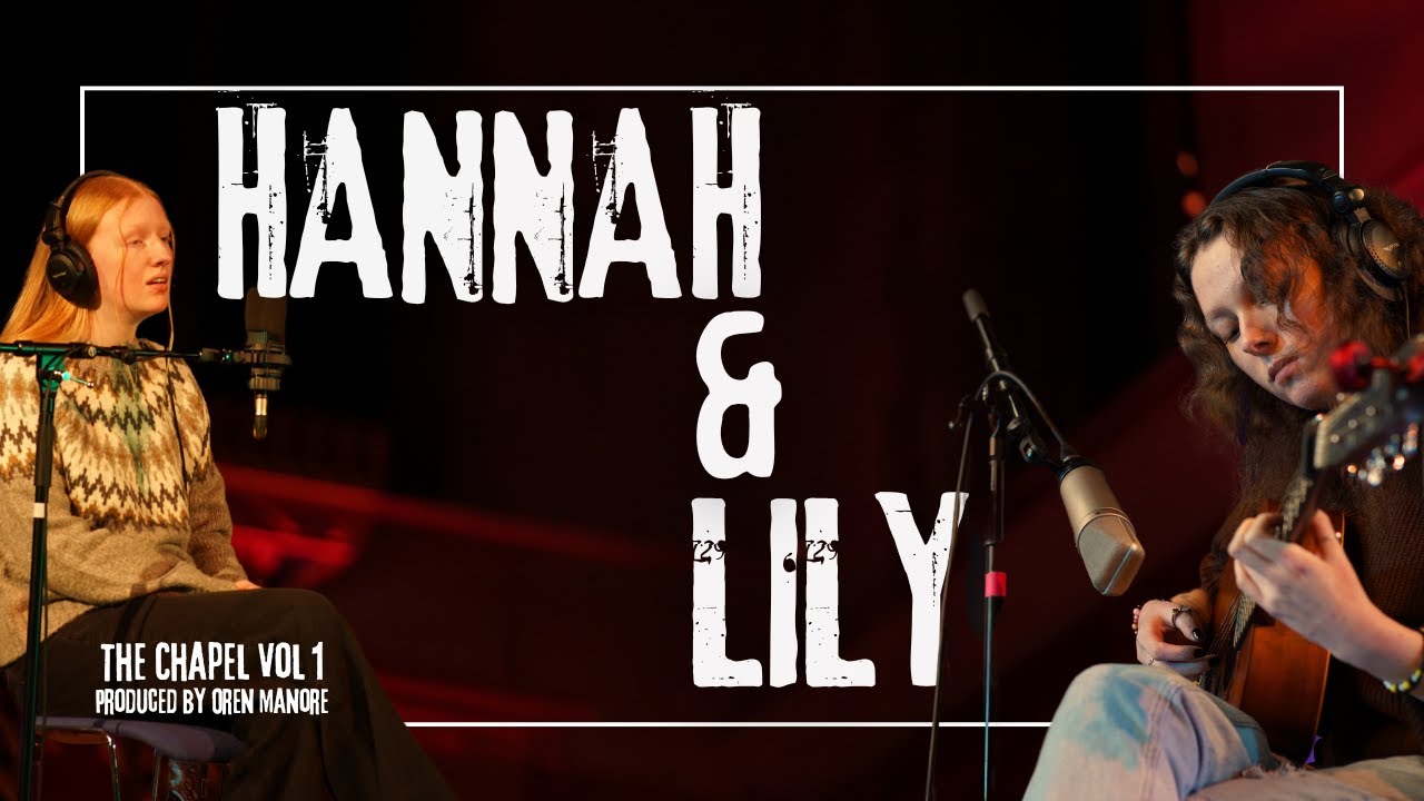 Hannah and Lily - Live from the Chapel Sessions (Full Performance)