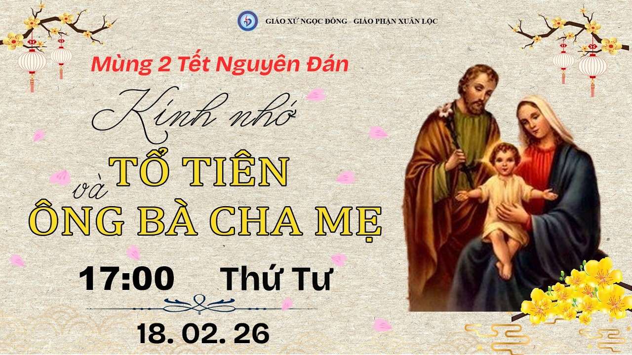 [TRỰC TIẾP] THÁNH LỄ MÙNG 2 TẾT - KÍNH NHỚ TỔ TIÊN & ÔNG BÀ CHA MẸ, NGÀY 18/02/2026.