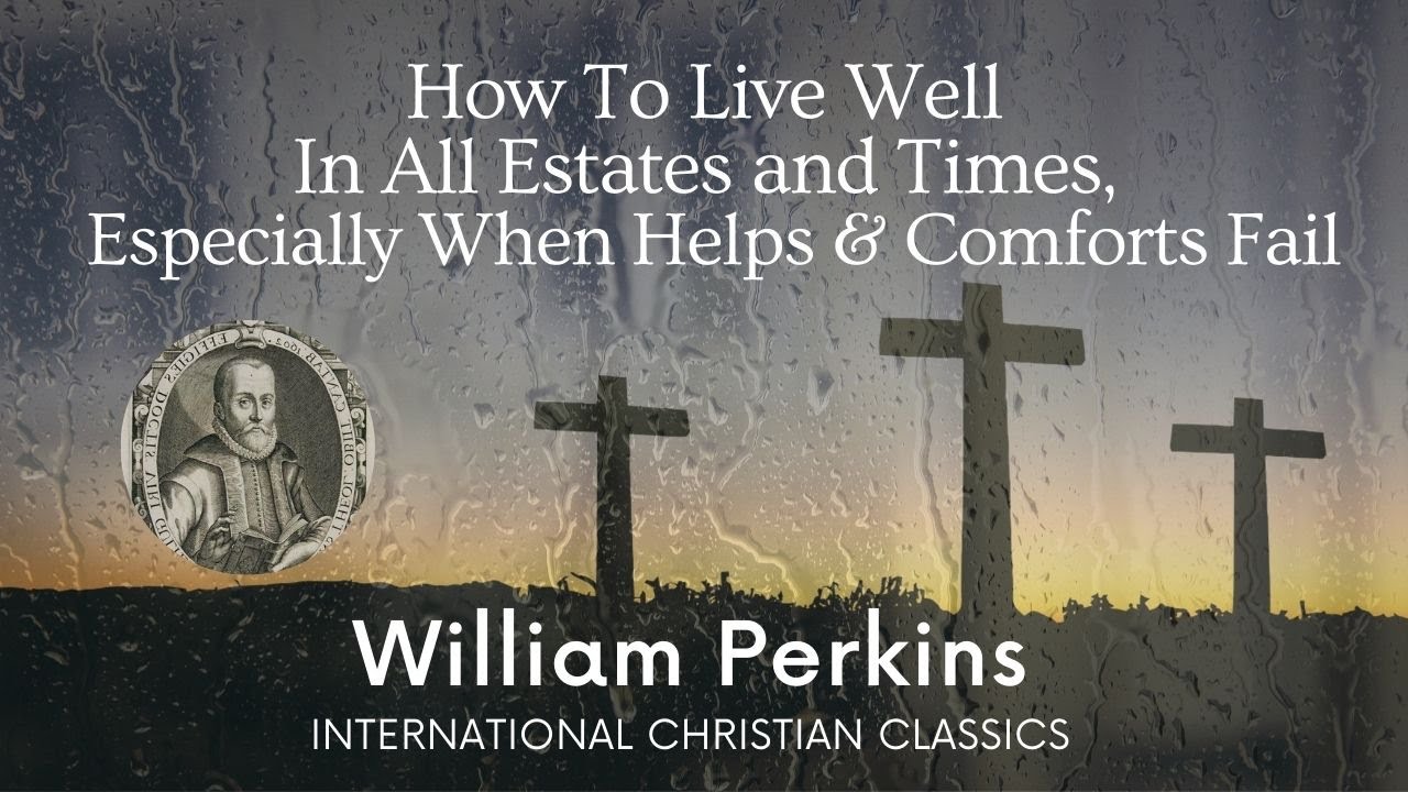 How To Live Well In All Estates & Times By William Perkins [Audiobook] | International Classics