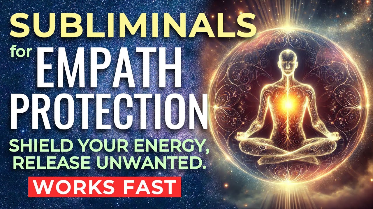 SUBLIMINAL Affirmations for EMPATH Protection: SHIELD Your Energy, Release What's Not Yours