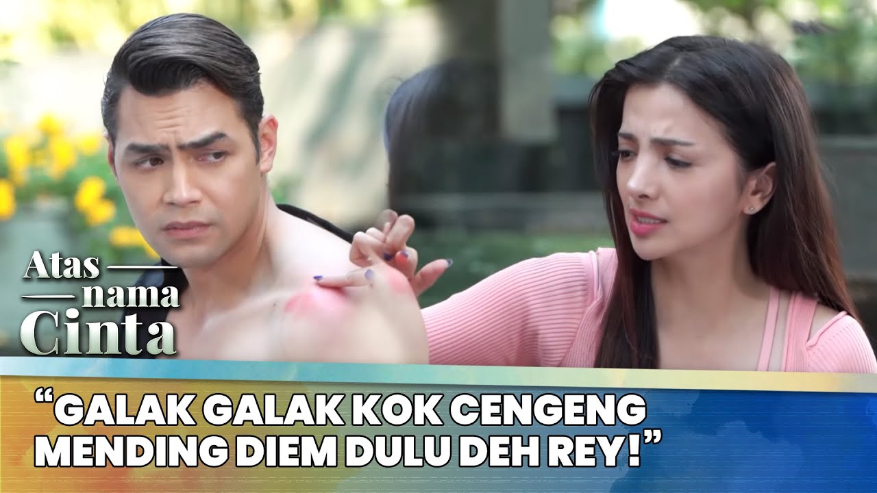 “Galak Galak Kok Cengeng Mending Diem Dulu Deh Rey!” | Atas Nama Cinta ANTV | Eps 10 (1/6)