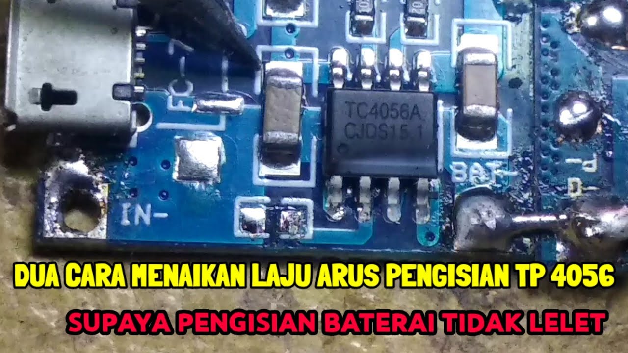 CARA MENAMBAH LAJU ARUS TP 4056 PADA PENGISIAN BATERAI 18650