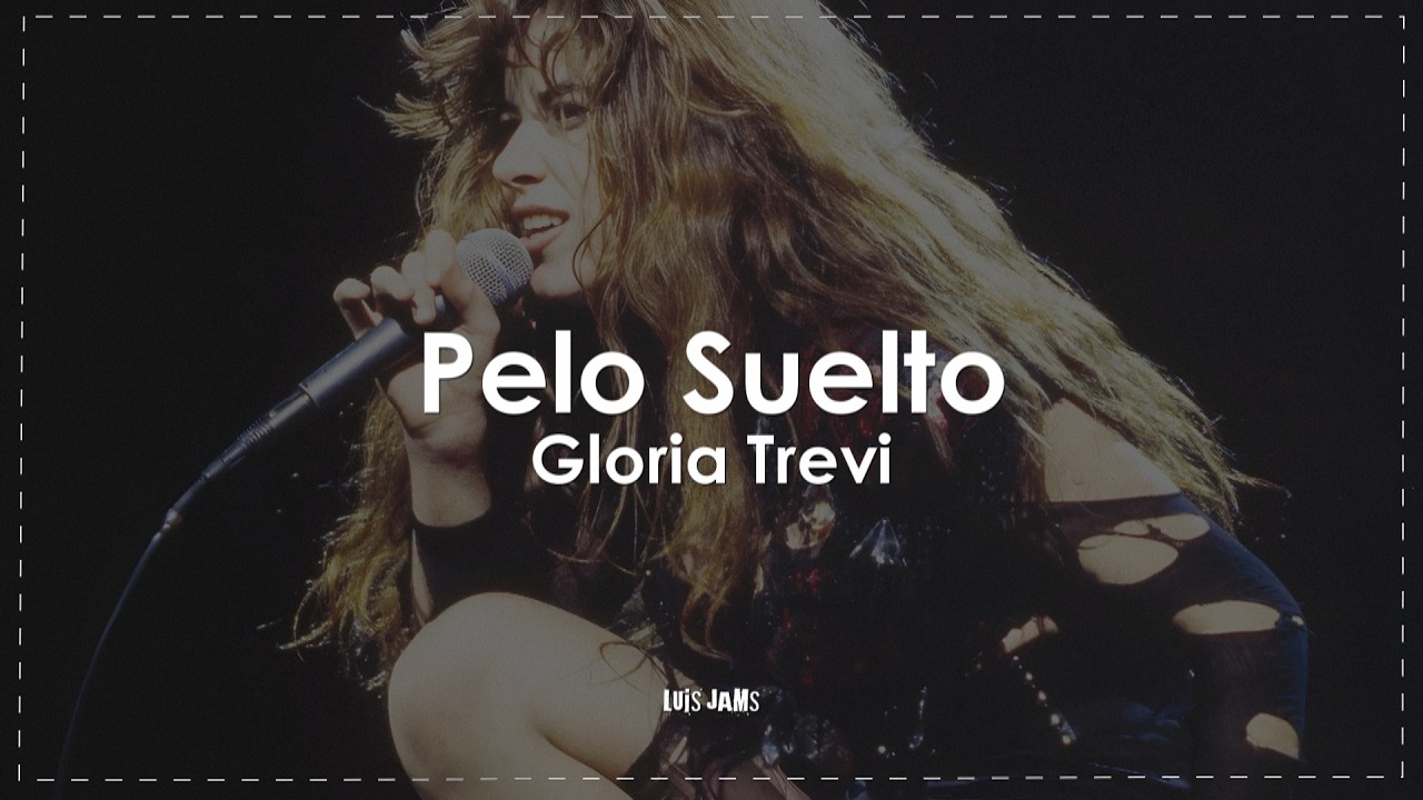 Gloria Trevi - Pelo Suelto (Letra / Lyrics)