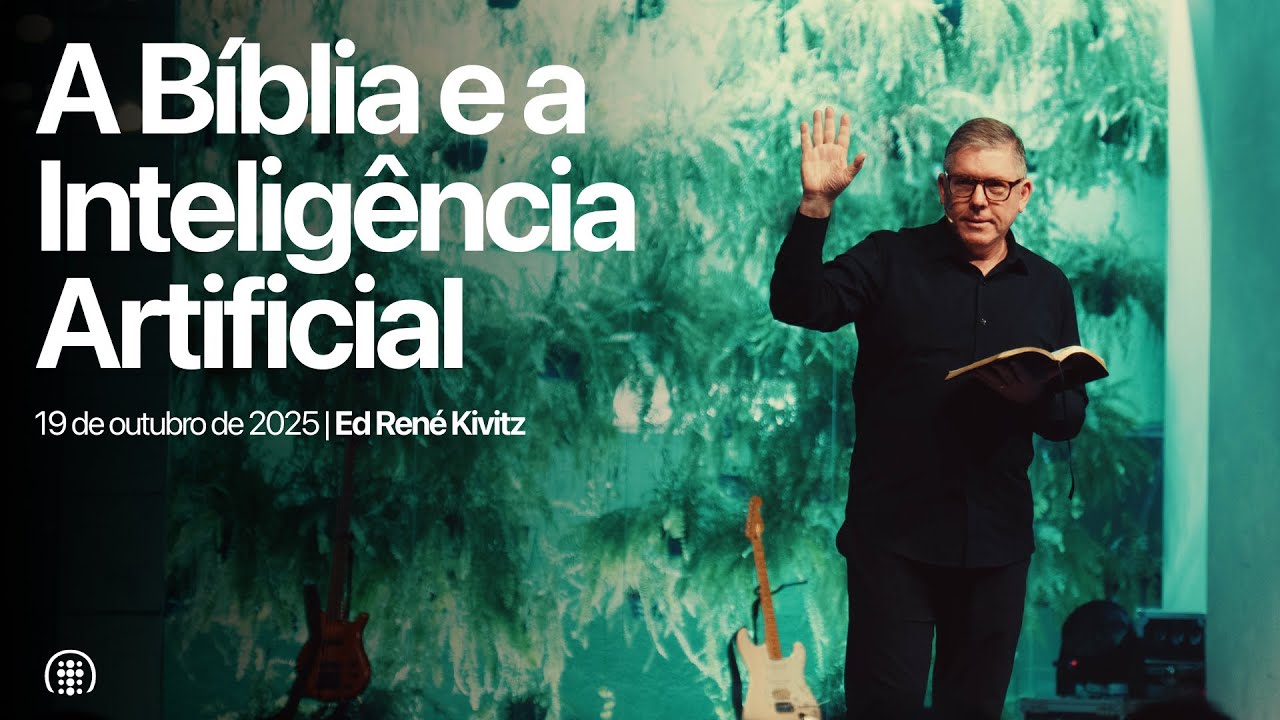 A Bíblia e a Inteligência Artificial | Ed René Kivitz | 19 de outubro de 2025