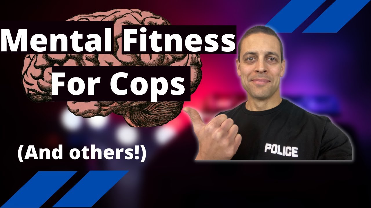 Mental Fitness Training For Police Officers [Really Simple and Useful Advice]
