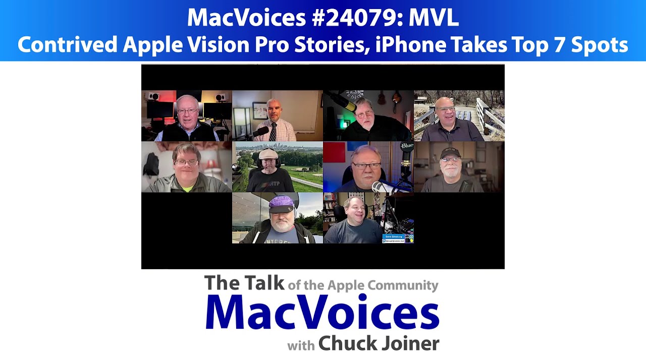MacVoices #24079: MVL - Contrived Apple Vision Pro Stories, iPhone Takes Top 7 Spots