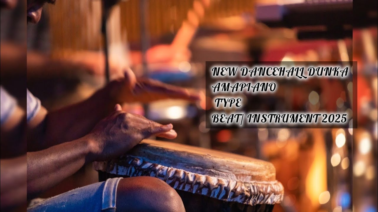 NEW DANCEHALL DUNKA AMAPIANO TYPE BEAT/ INSTRUMENT 2025