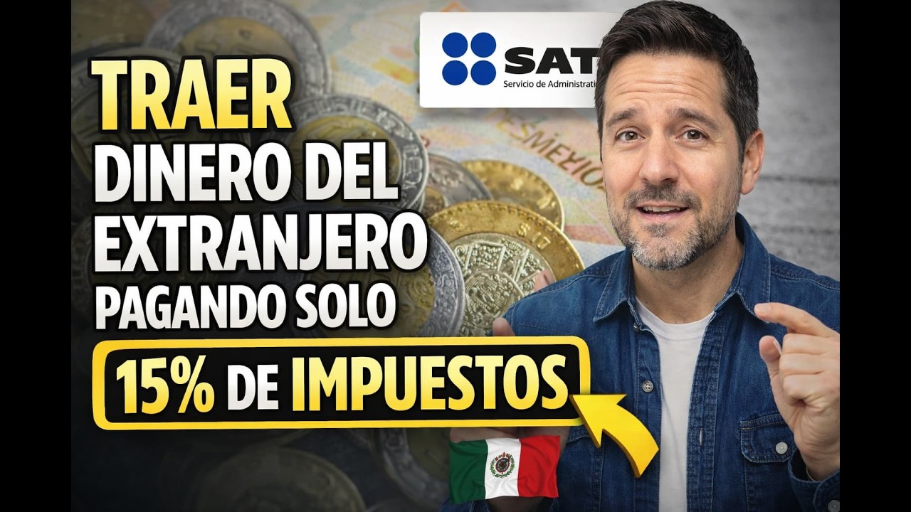SAT permite traer dinero del extranjero pagando solo 15% de impuestos | Explicado fácil