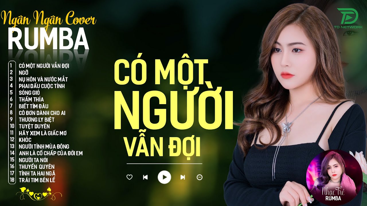 CÓ MỘT NGƯỜI VẪN ĐỢI, THƯƠNG LY BIỆT - ALBUM RUMBA XUẤT SẮC NHẤT 2024 - NGÂN NGÂN COVER CỰC HÓT