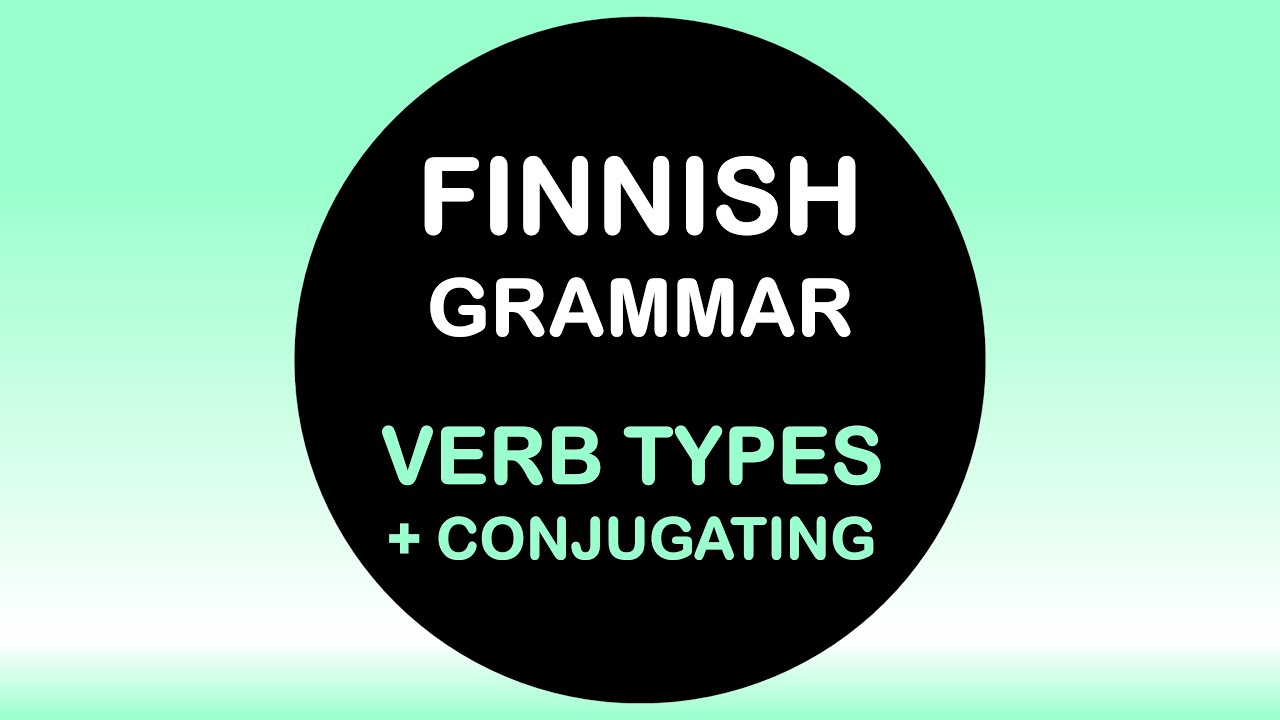 LEARN FINNISH | VERBTYPES 1- 6 & CONJUGATIONS