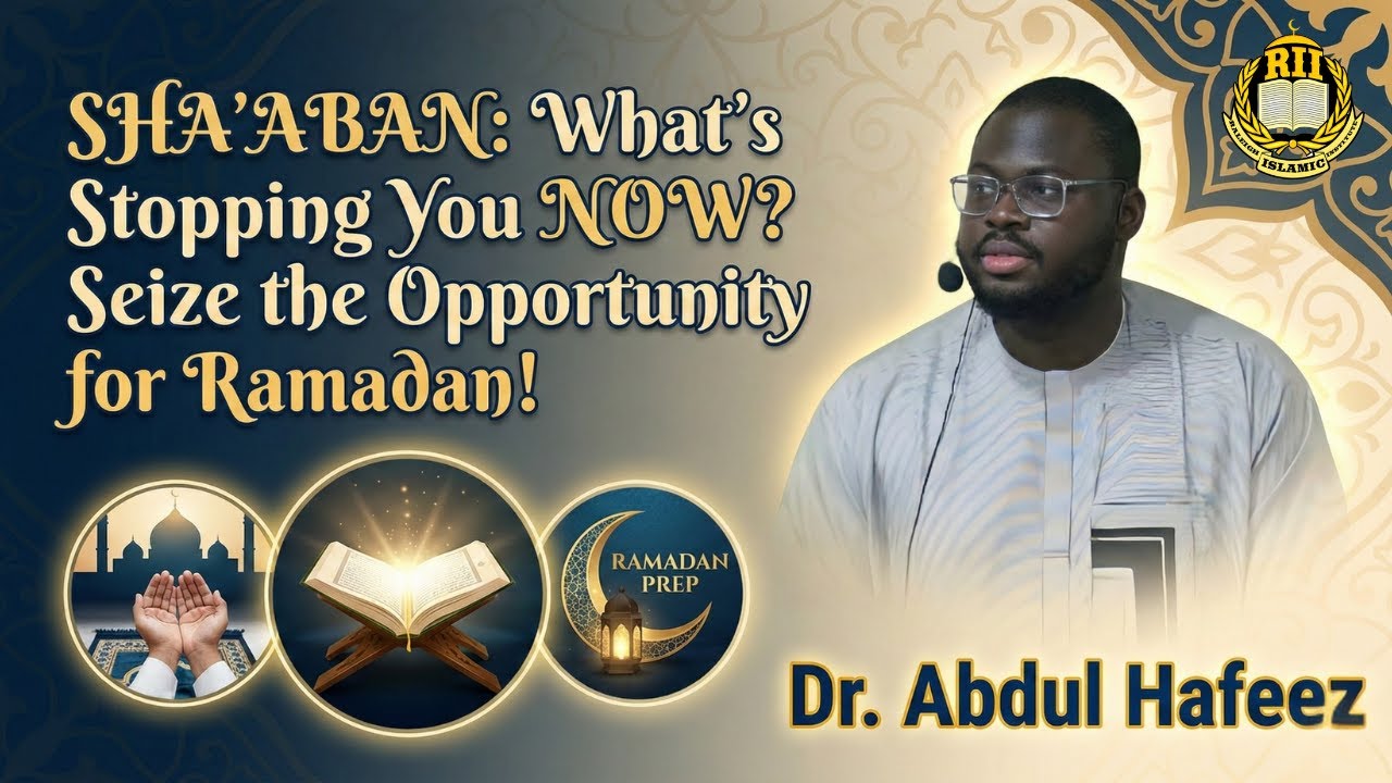 Sha'aban: What's Stopping You Now? Seize the Opportunity for Ramadan - Dr Abdul Hafeez
