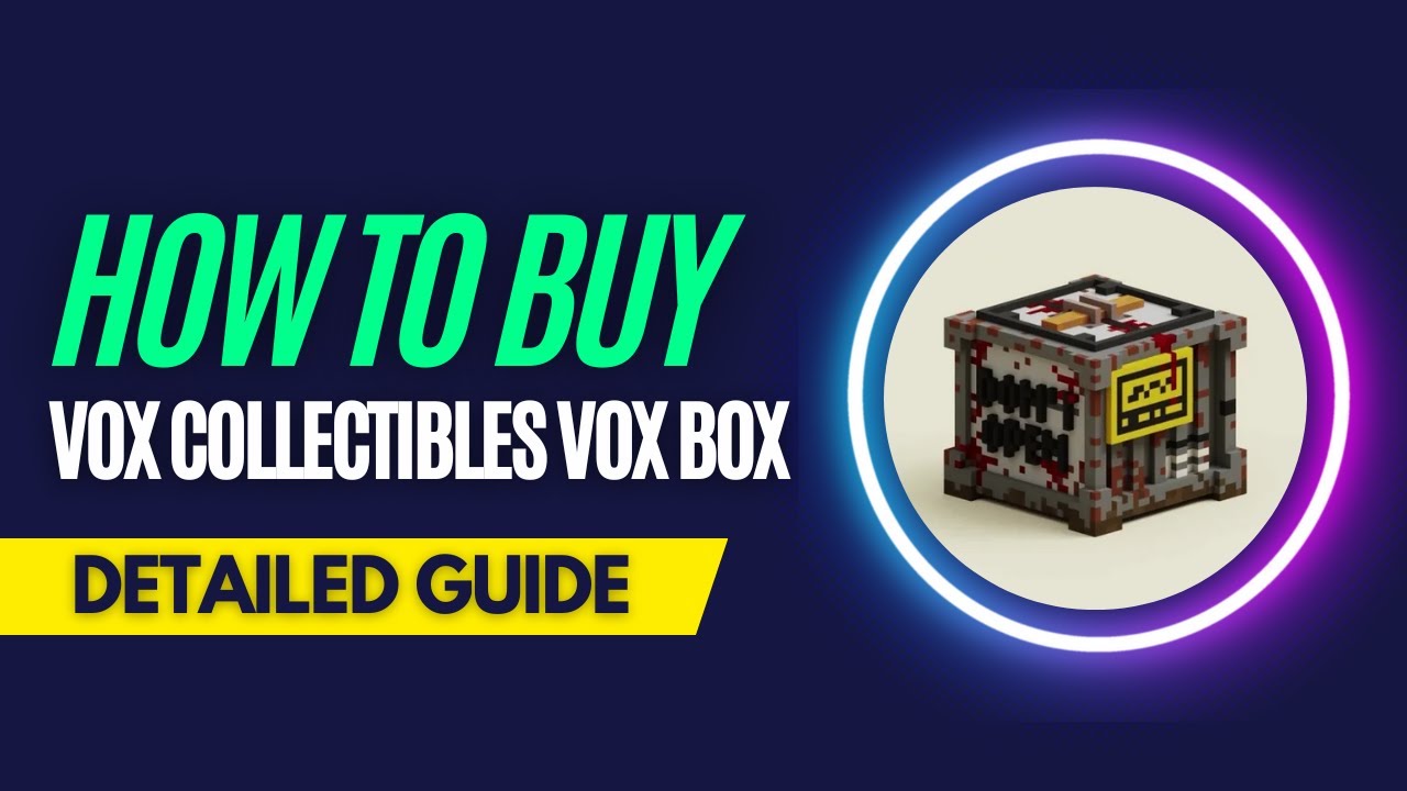 How and Where To Buy VOX Collectibles VOX Box NFTs - Detailed Guide