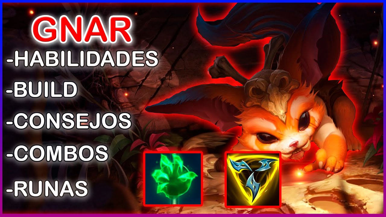 🔴GUIA COMPLETA DE GNAR🔴Todo lo que tienes que saber(HABILIDADES,RUNAS,CONSEJOS,COMBOS,BUILD)