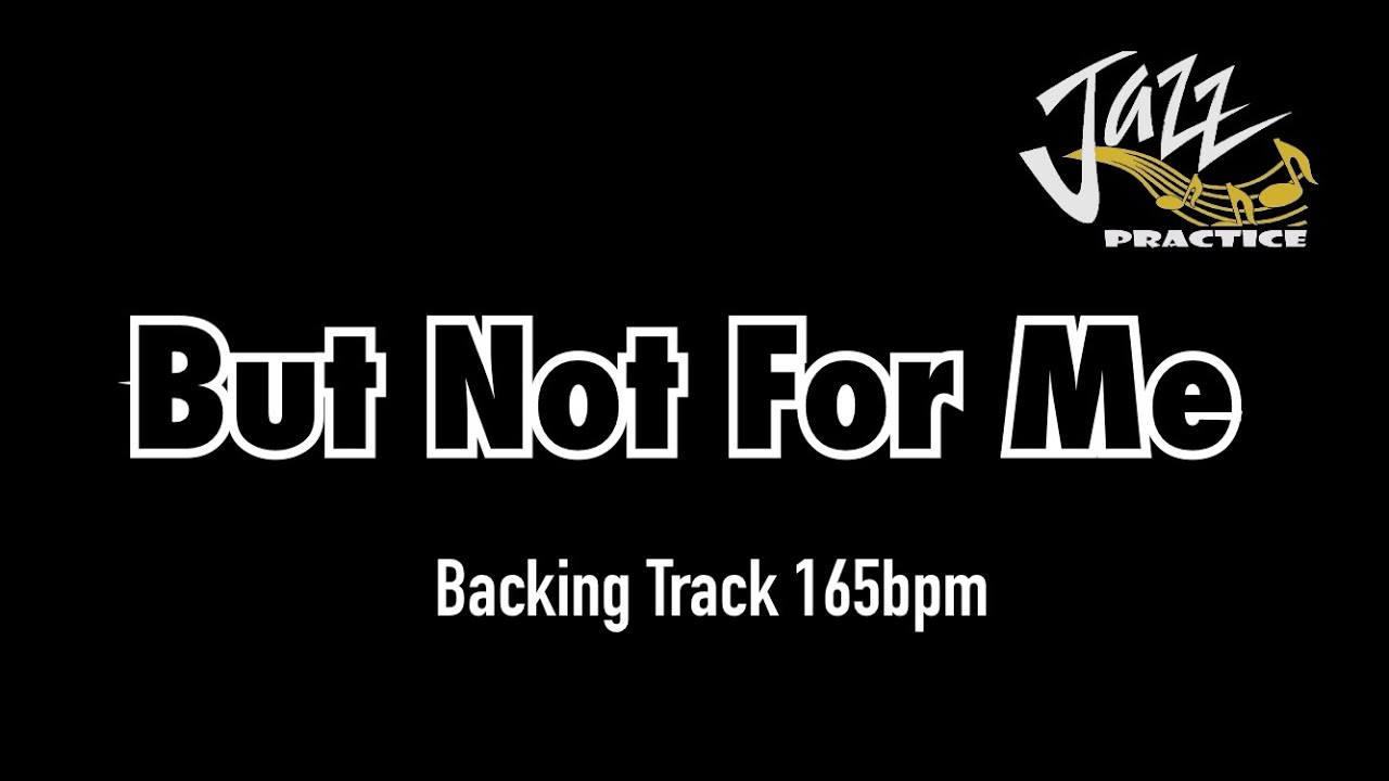 But Not For Me - Backing Track [50 Jazz Standards Every Jazz Musicians Need To Know]