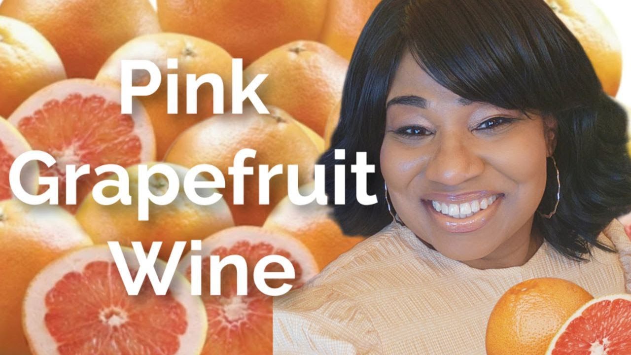Pink Grapefruit Wine -  Episode 19