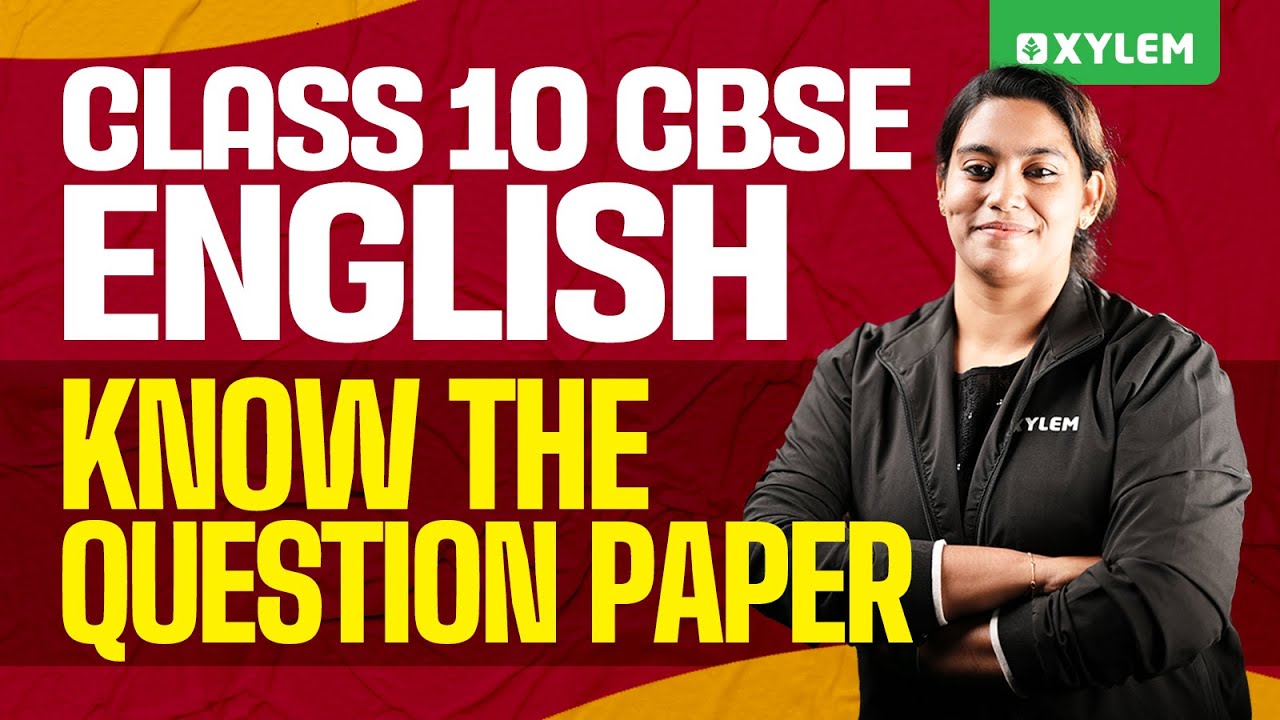 Class 10 CBSE English | Know The Question Paper! | Xylem Class 10 CBSE