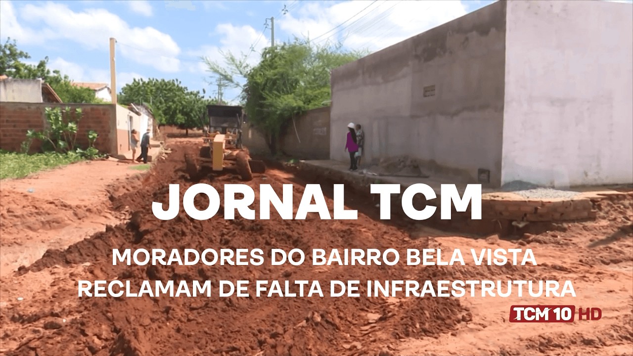 Jornal TCM - Moradores do bairro Bela Vista reclamam de falta de infraestrutura