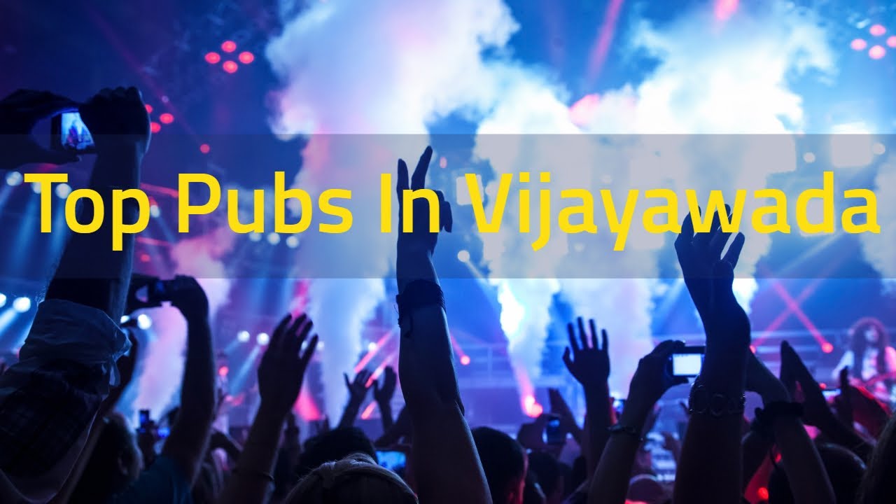 Top Pubs in Vijayawada | Vijayawada Club | Nightlife in Vijayawada