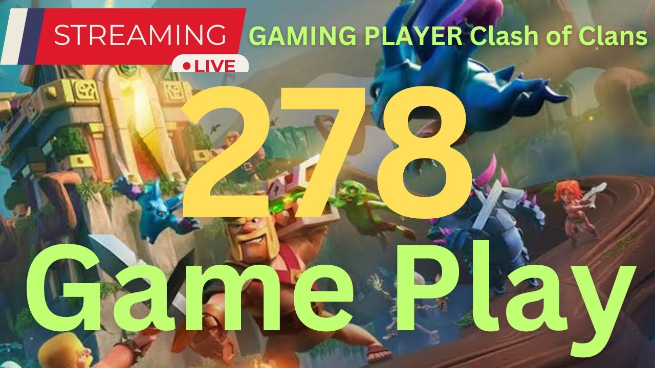 278 Part Live streaming of Gaming Player Clash of clans