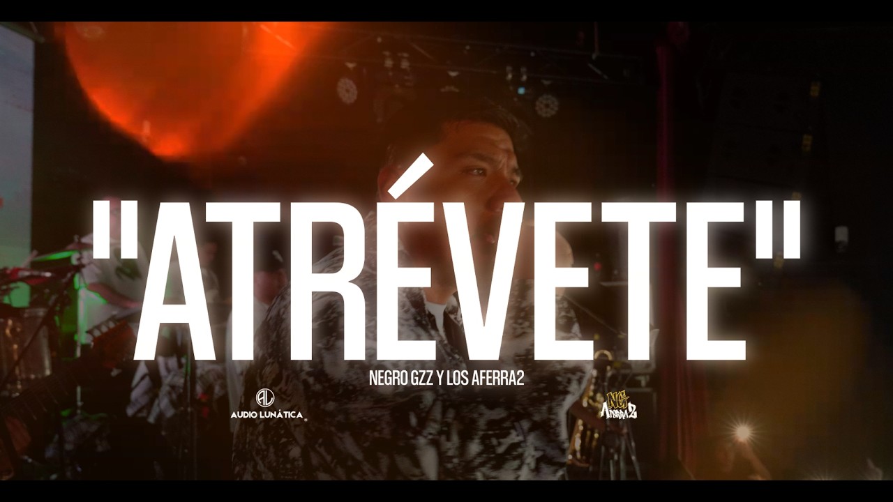 ATRÉVETE | NEGRO GZZ Y LOS AFERRA2