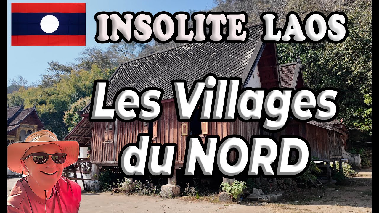 Les Villages traditionnels au Nord du LAOS - Insolite LAOS  - (#lukp )
