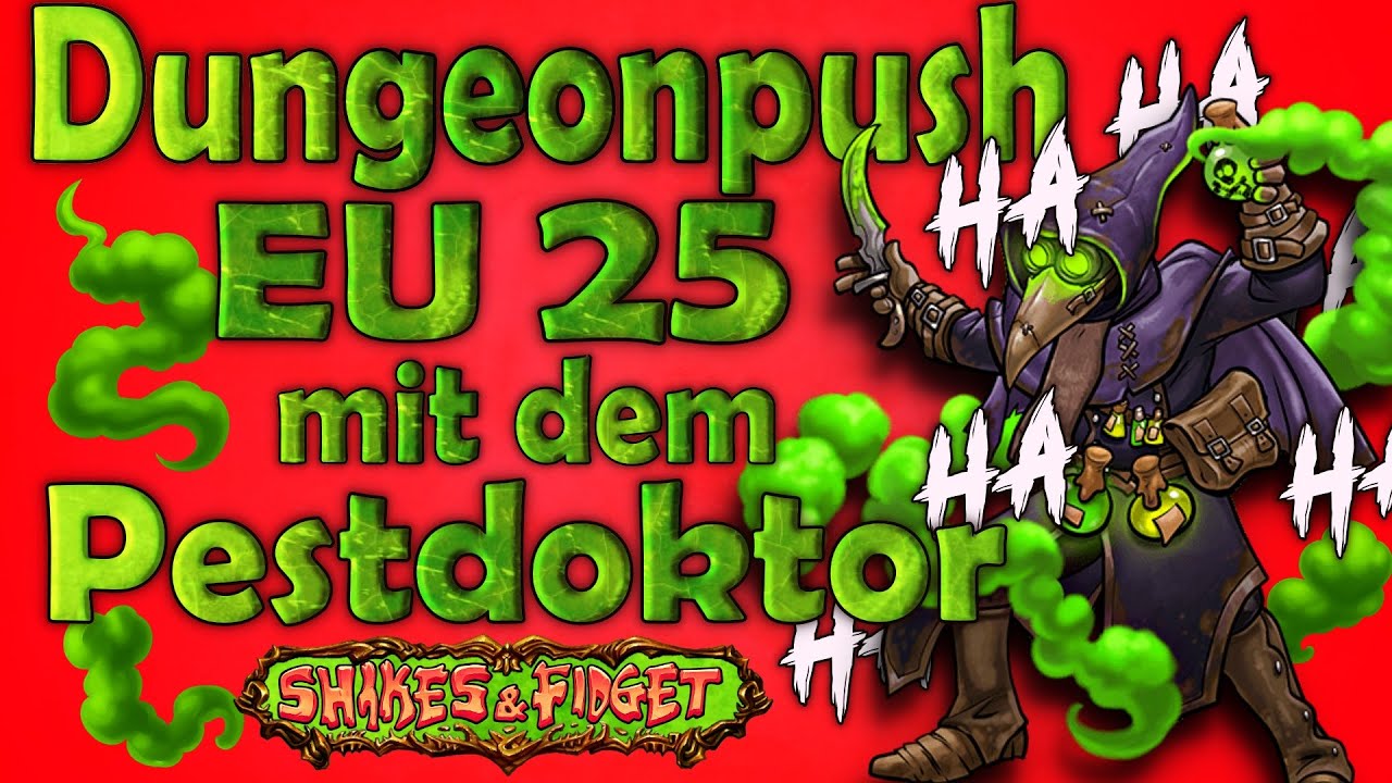 Eu25 Dungeonpush mit dem Pestdoktor | Shakes & Fidget Stream