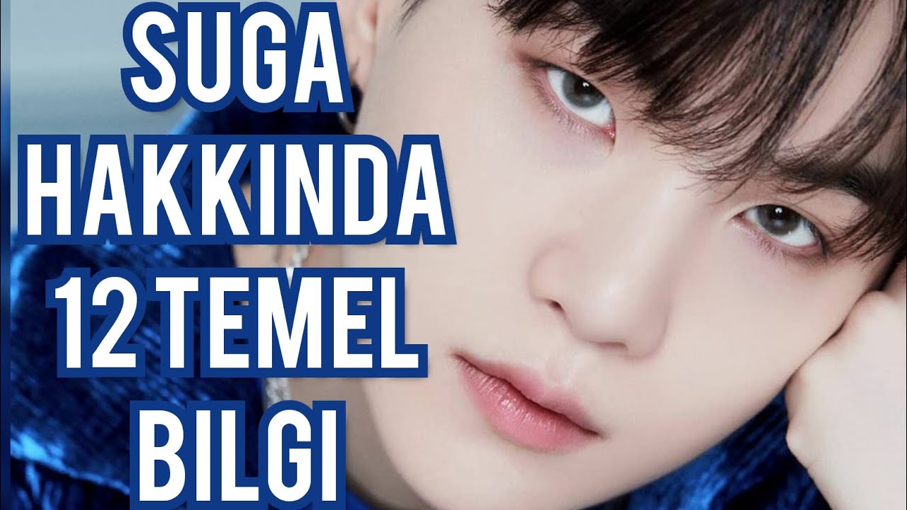 SUGA HAKKINDA BİLİNMESİ GEREKEN TEMEL12 BİLGİ