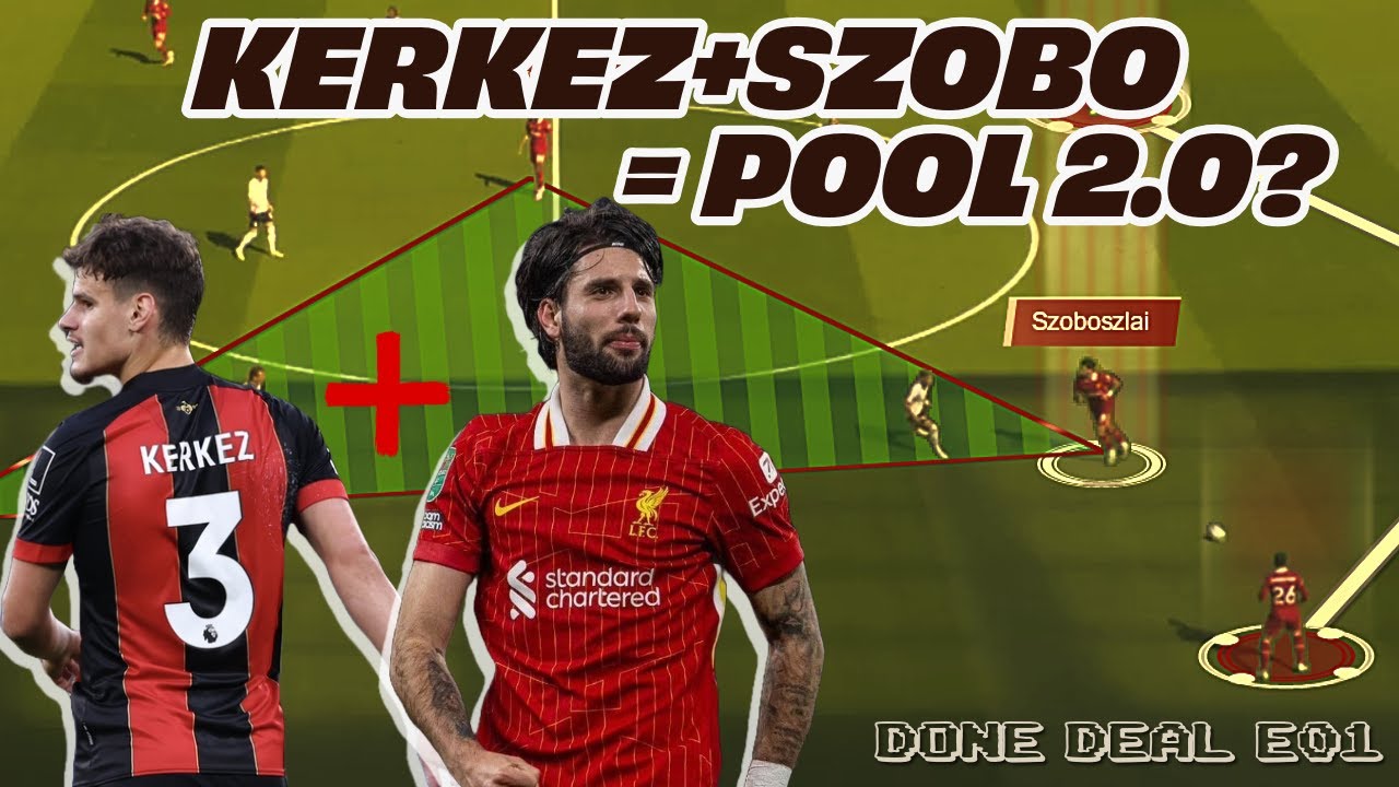 Szoboszlai &eacute;s Kerkez egyszerre a Liverpoolban? | Done Deal E01