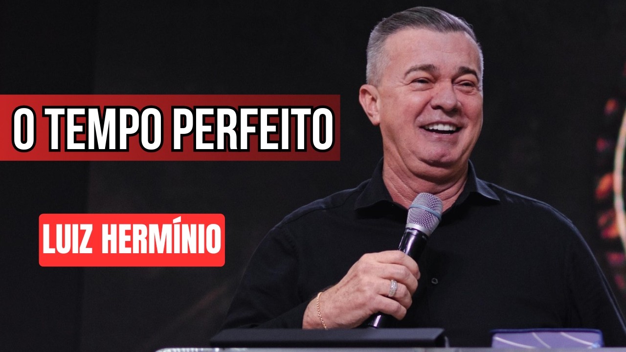 O TEMPO PERFEITO || PREGAÇÃO IMPACTANTE LUIZ HERMINIO