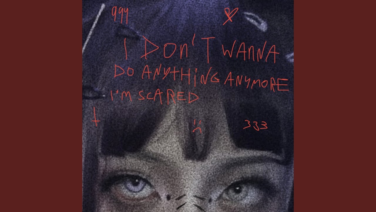 I don't wanna do anything anymore, im scared