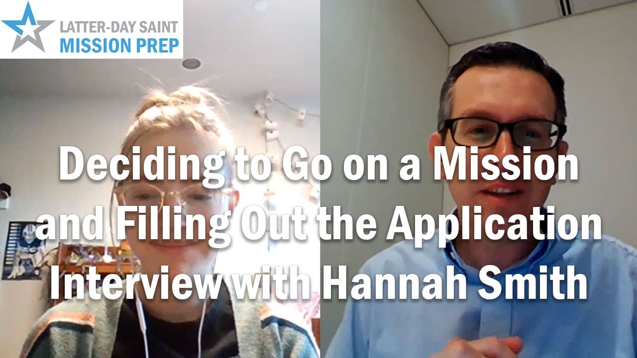 Deciding to Go on a Mission and Filling Out the Application - Interview with Hannah Smith