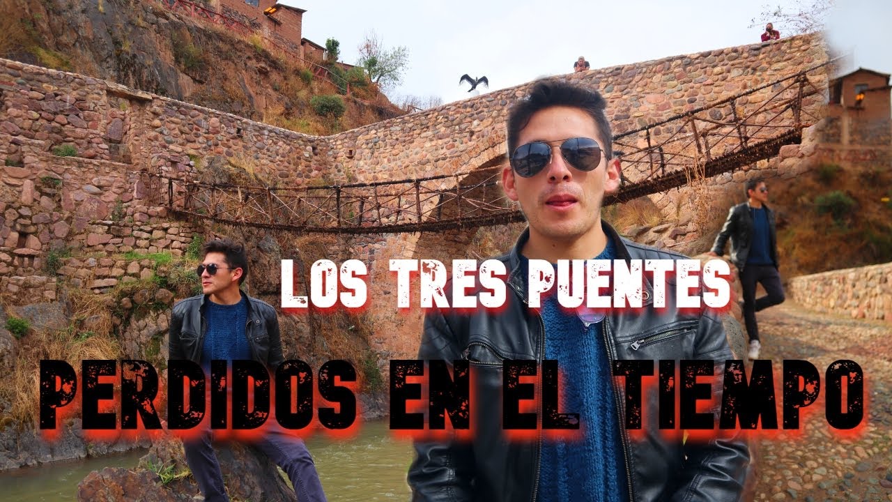 Los tres puentes perdidos en el tiempo de Checacupe Canchis Cusco | 2021