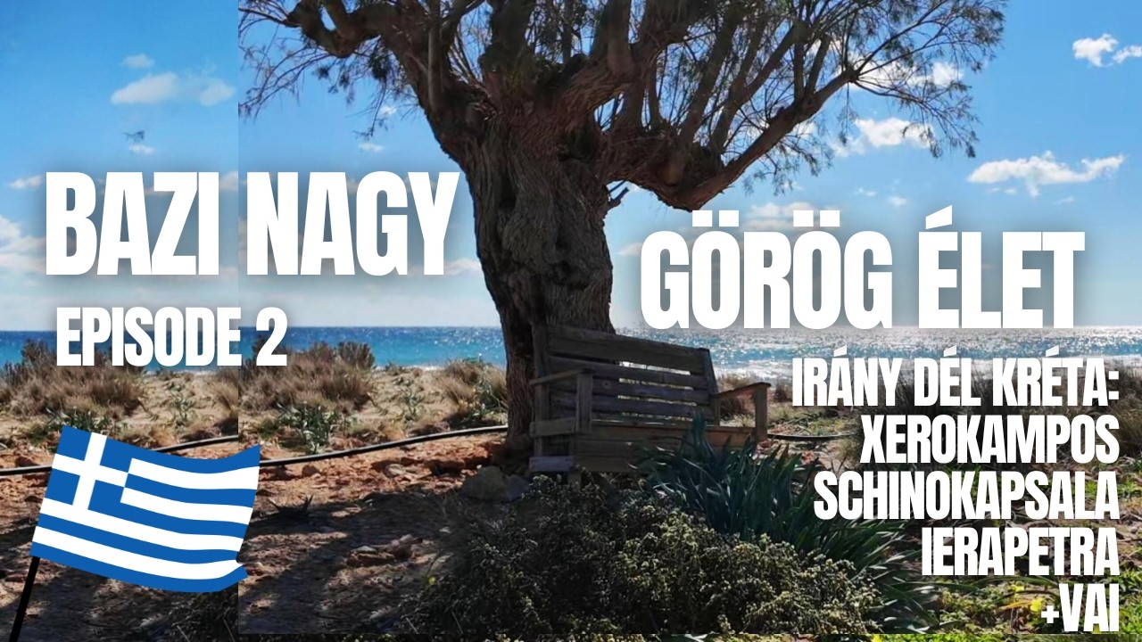 BAZI NAGY GÖRÖG ÉLET #2 Irány Dél Kréta! Xerokampos, Schinokapsala, Ierapetra