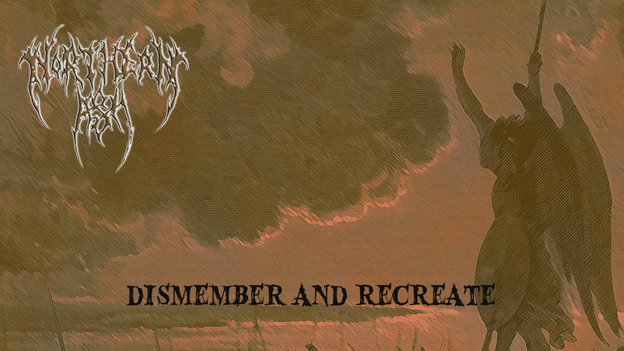 Northern Ash - Dismember and Recreate