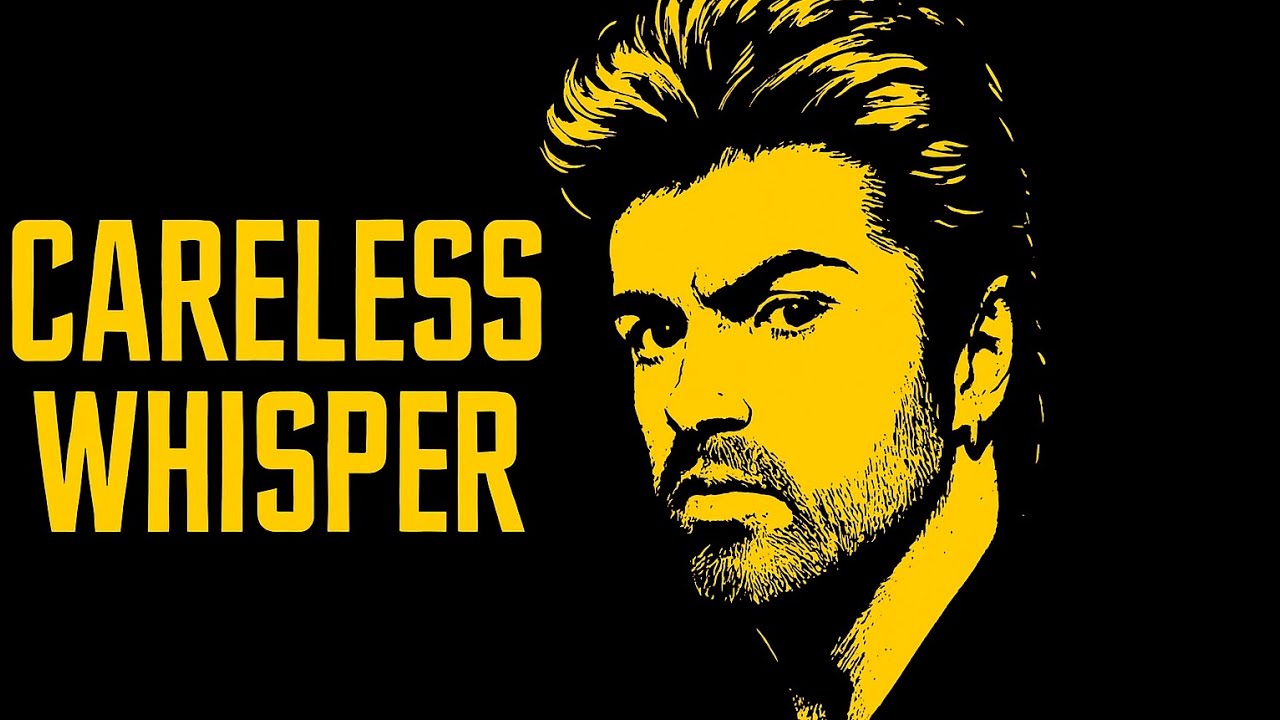 GEORGE MICHAEL | CARELESS WHISPER 