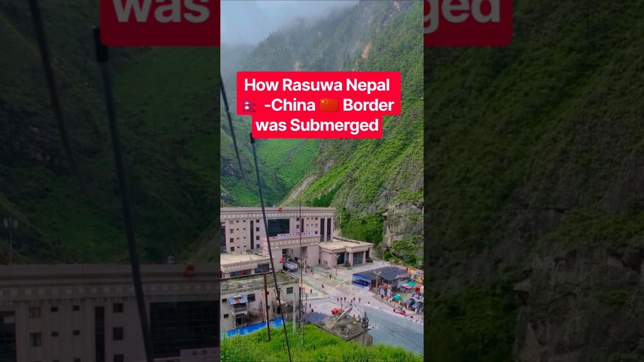 See How Rasuwa Nepal 🇳🇵 -China 🇨🇳 Border was Submerged/Flooded in Seconds! #flood #rasuwa #fyp