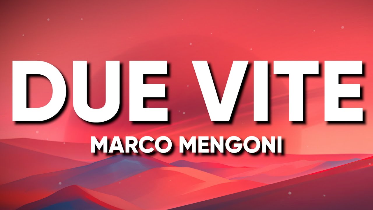 Marco Mengoni - DUE VITE (Testo/Lyrics) - Sanremo 2023
