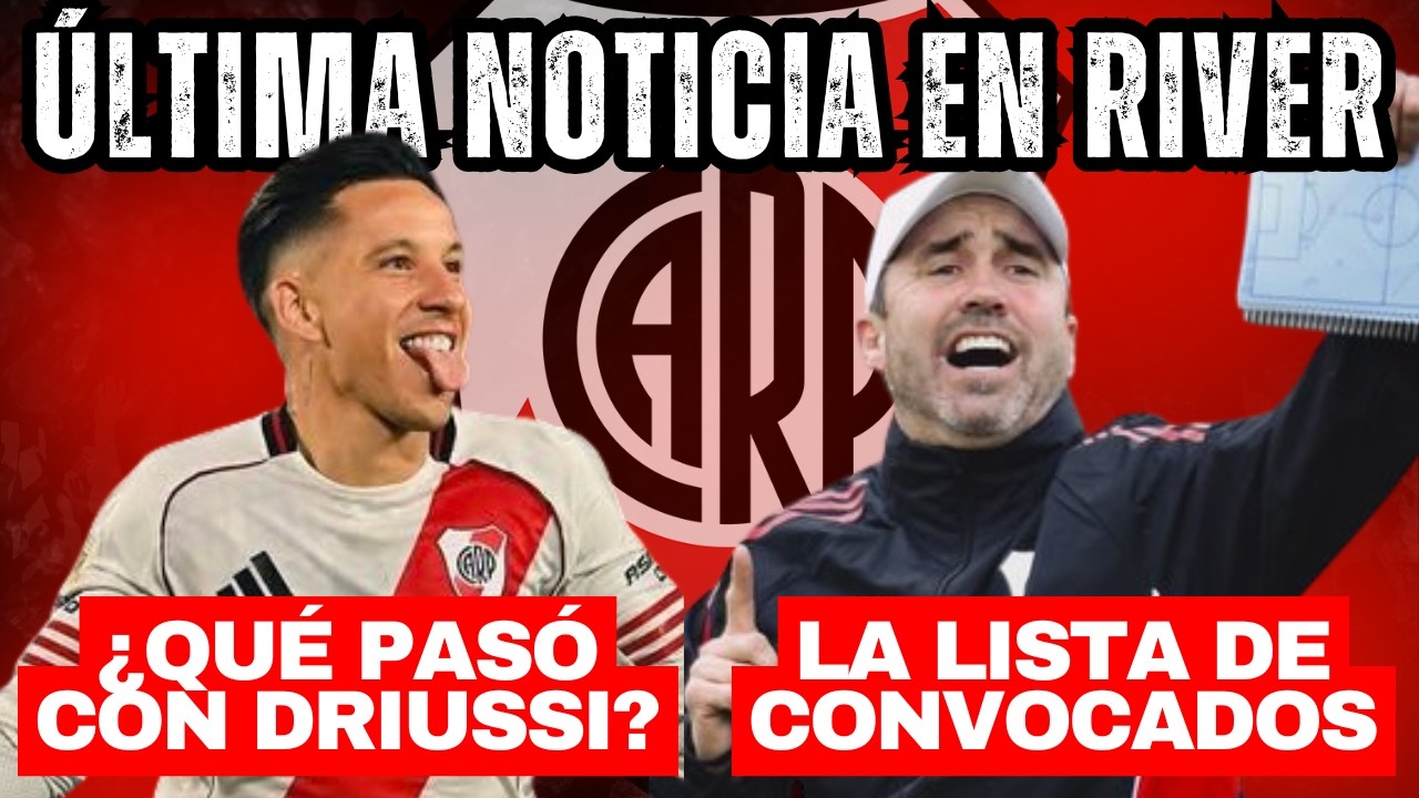 💣💥ÚLTIMA NOTICIA EN RIVER: NOVEDADES EN LA LISTA DE CONVOCADOS DE COUDET | ¿QUÉ PASÓ CON DRIUSSI?